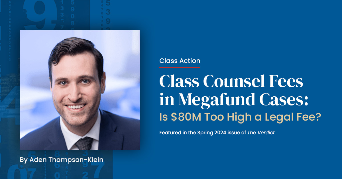 Class Counsel Fees in Megafund Cases:Is $80M Too High a Legal Fee?